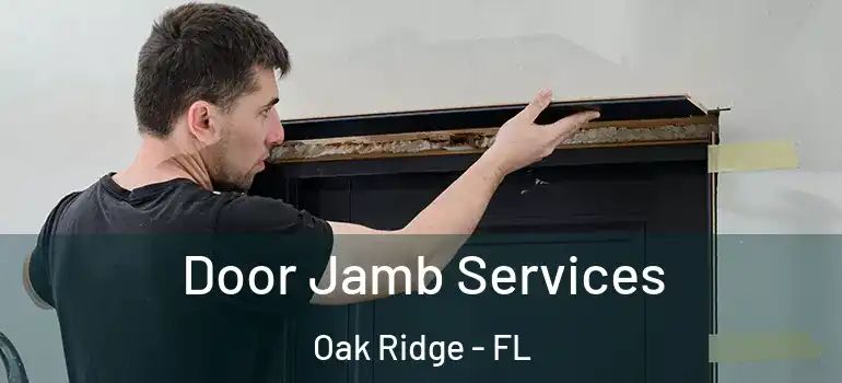 Door Jamb Services Oak Ridge - FL