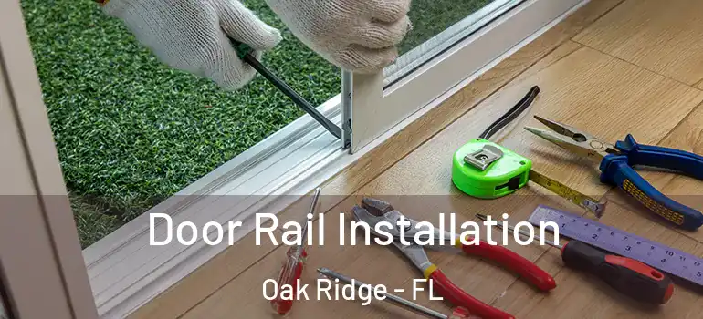 Door Rail Installation Oak Ridge - FL