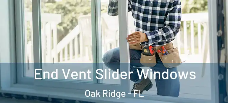 End Vent Slider Windows Oak Ridge - FL
