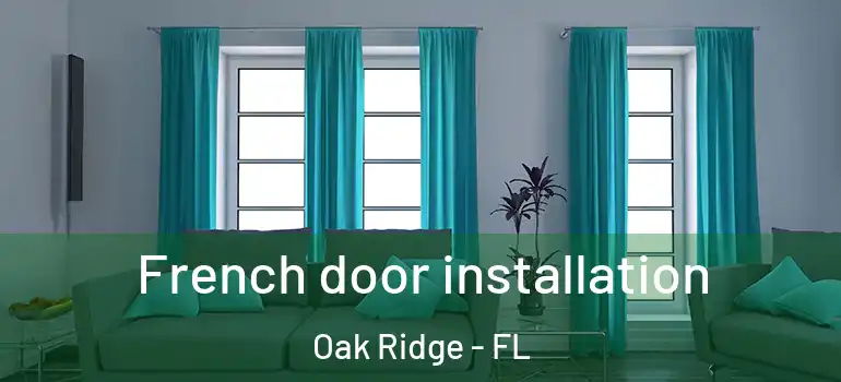 French door installation Oak Ridge - FL