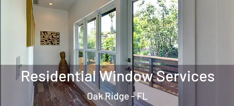 Residential Window Services Oak Ridge - FL