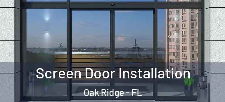 Screen Door Installation Oak Ridge - FL